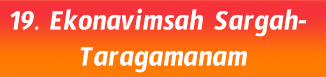 19.Ekonavimsah Sargah- Taragamanam